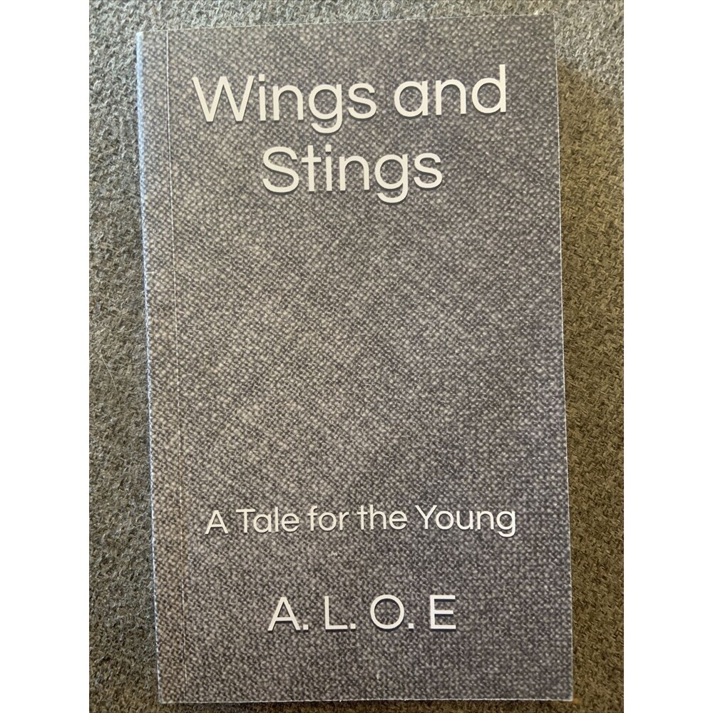 Wings And Stings: A Tale For The Young